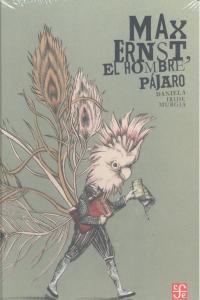 MAX ERNST, EL HOMBRE PAJARO, de MAX ERNST | portada del libro
