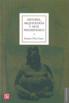 Historia, arqueolog¡a y arte prehispánico, de ROMAN PIÑA CHAN | portada del libro