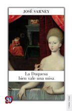 La duquesa bien vale una misa, de JOSE SARNEY | portada del libro