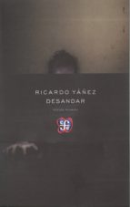 Desandar, de RICARDO YAÑEZ | portada del libro