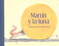 Martin y la luna, de MESCHENMOSER, SEBASTIAN | portada del libro