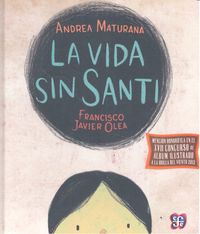 VIDA SIN SANTI, LA, de MATURANA, ANDREA | portada del libro