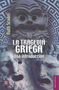 TRAGEDIA GRIEGA. UNA INTRODUCCION, LA, de SCODEL, RUTH | portada del libro