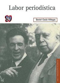 LABOR PERIODISTICA, de COSIO VILLEGAS, DANIEL | portada del libro