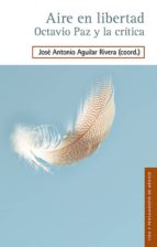 AIRE EN LIBERTAD, de JOSE ANTONIO AGUILAR RIVERA | portada del libro