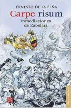 CARPE RISUM : INMEDIACIONES DE RABELAIS, de ERNESTO DE LA PEÑA | portada del libro