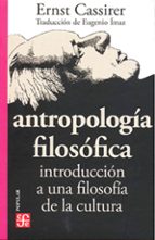 ANTROPOLOGIA FILOSOFICA: INTRODUCCION A UNA FILOSOFIA DE LA CULTU, de Ernst Cassirer | portada del libro