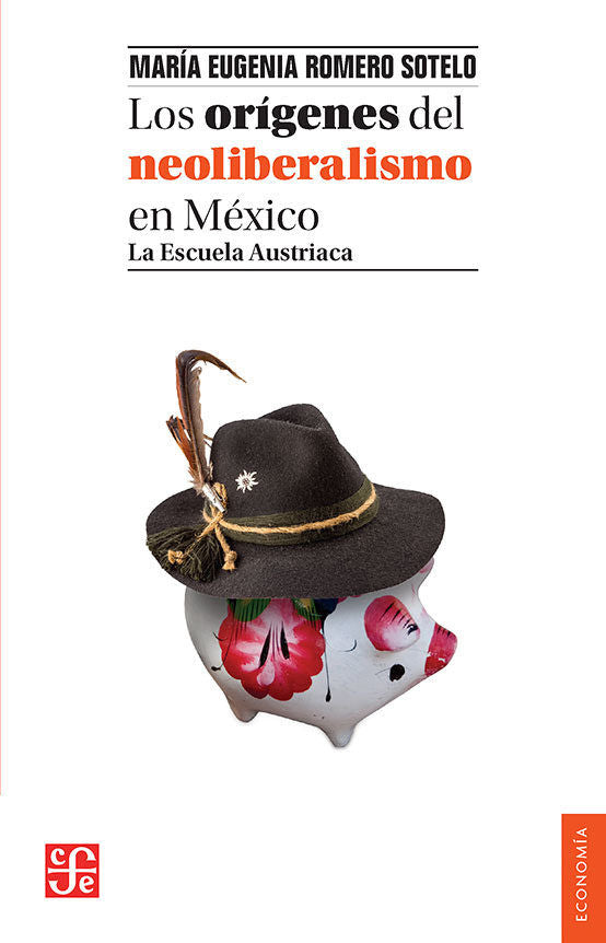 LOS ORIGENES DEL NEOLIBERALISMO EN MEXICO. LA ESCUELA AUSTRIACA, de ROMERO SOTELO | portada del libro