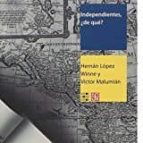 INDEPENDIENTES, ¿DE QUE? HABLAN LOS EDITORES DE AMERICA LATINA, de HERNAN LOPEZ WINNE | portada del libro