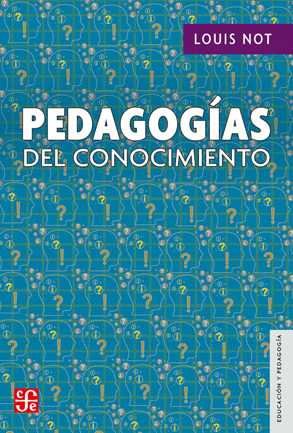 PEDAGOGIAS DEL CONOCIMIENTO, de NOT, LOUIS | portada del libro