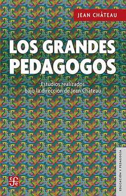 LOS GRANDES PEDAGOGOS, de CHATEAU, JEAN | portada del libro