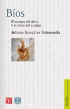 BIOS. EL CUERPO DEL ALMA Y EL ALMA DEL CUERPO, de Juliana González Valenzuela | portada del libro