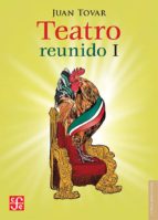 TEATRO REUNIDO I, de JUAN TOVAR | portada del libro