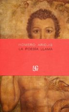 LA POESIA LLAMA, de Homero Aridjis | portada del libro