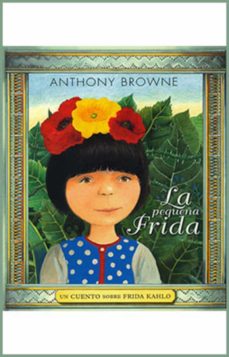 LA PEQUEÑA FRIDA, de ANTHONY BROWNE | portada del libro
