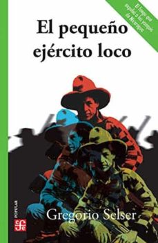 EL PEQUEÑO EJERCITO LOCO, de GREGORIO SELSER | portada del libro