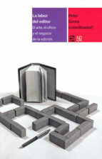 LA LABOR DEL EDITOR. EL ARTE, EL OFICIO Y EL NEGOCIO DE LA EDICIO, de Varios autores | portada del libro
