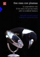 ESA COSA CON PLUMAS. LA SORPRENDENTE VIDA DE LAS AVES Y LO QUE NO, de NOAH STRYCKER | portada del libro