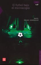 EL FUTBOL BAJO EL MICROSCOPIO, de RAUL ROJAS | portada del libro