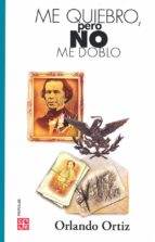 ME QUIEBRO PERO NO ME DOBLO, de ORLANDO ORTIZ | portada del libro