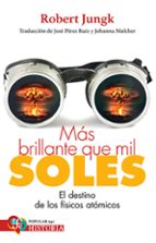 MAS BRILLANTE QUE MIL SOLES -, de ROBERT JUNGK | portada del libro