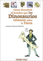 Cómo descubrió el hombre que los Dinosaurios reinaron sobre la tierra, de Nouel-Rénier, Juliette | portada del libro