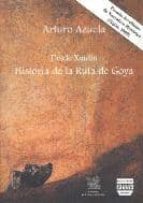DESDE XAULIN HISTORIA DE LA RUTA DE GOYA, de Arturo Azuela | portada del libro