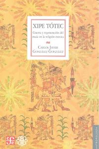 XIPE TOTEC, de GONZALEZ GONZALEZ | portada del libro