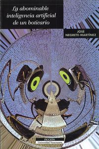 ABOMINABLE INTELIGENCIA ARTIFICIAL DE UN BOTICARIO,LA, de NEGRETE MARTINEZ | portada del libro