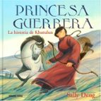 PRINCESA GUERRERA, LA, de SALLY DENG | portada del libro