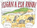 SIGAN A ESA RANA!, de Philip C. Stead | portada del libro