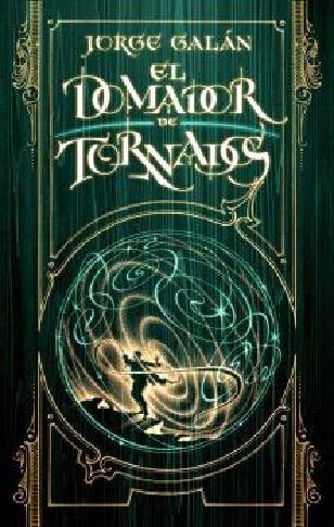 EL DOMADOR DE TORNADOS, de GALAN, JORGE | portada del libro