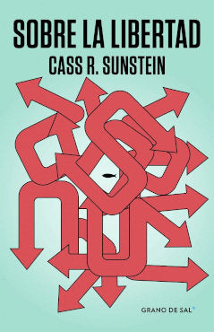 SOBRE LA LIBERTAD, de CASS R. SUNSTEIN | portada del libro