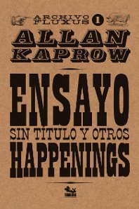 ENSAYO SIN TITULO Y OTROS HAPPENINGS, de KAPROW, ALLAN | portada del libro
