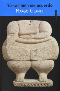YO TAMBIEN ME ACUERDO, de MARGO GLANTZ | portada del libro