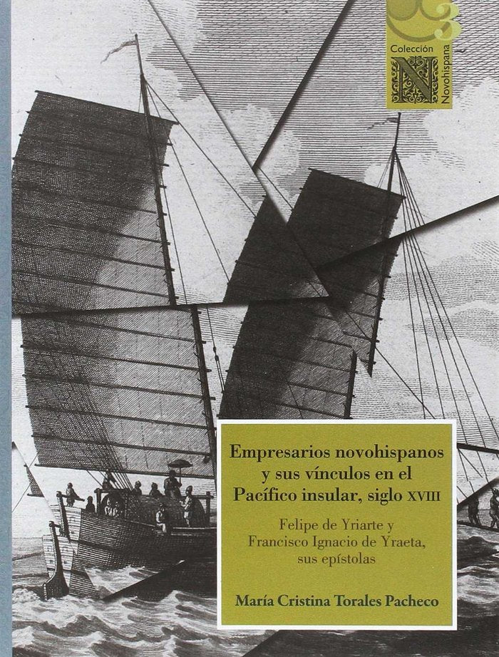 EMPRESARIOS NOVOHISPANOS Y SUS VINCULOS EN EL PACIFICO INSULAR, SIGLO XVIII, de MARíA CRISTINA TORALES PACHECO | portada del