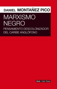 MARXISMO NEGRO, de MONTAÑEZ PICO, DANIEL | portada del libro