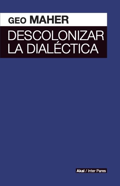 DESCOLONIZAR LA DIALECTICA, de MAHER | portada del libro
