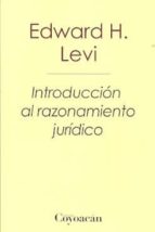INTRODUCCION AL RAZONAMIENTO JURIDICO, de EDWARD H. LEVI | portada del libro