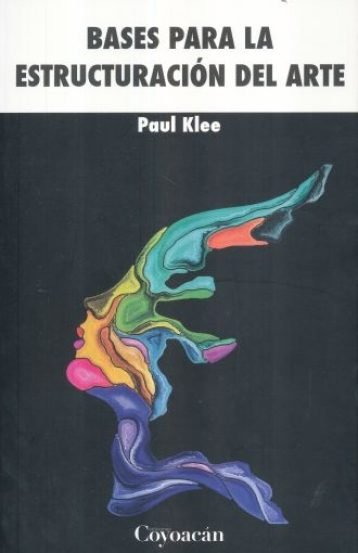 BASES PARA LA ESTRUCTURACION DEL ARTE (2018), de PAUL KLEE | portada del libro