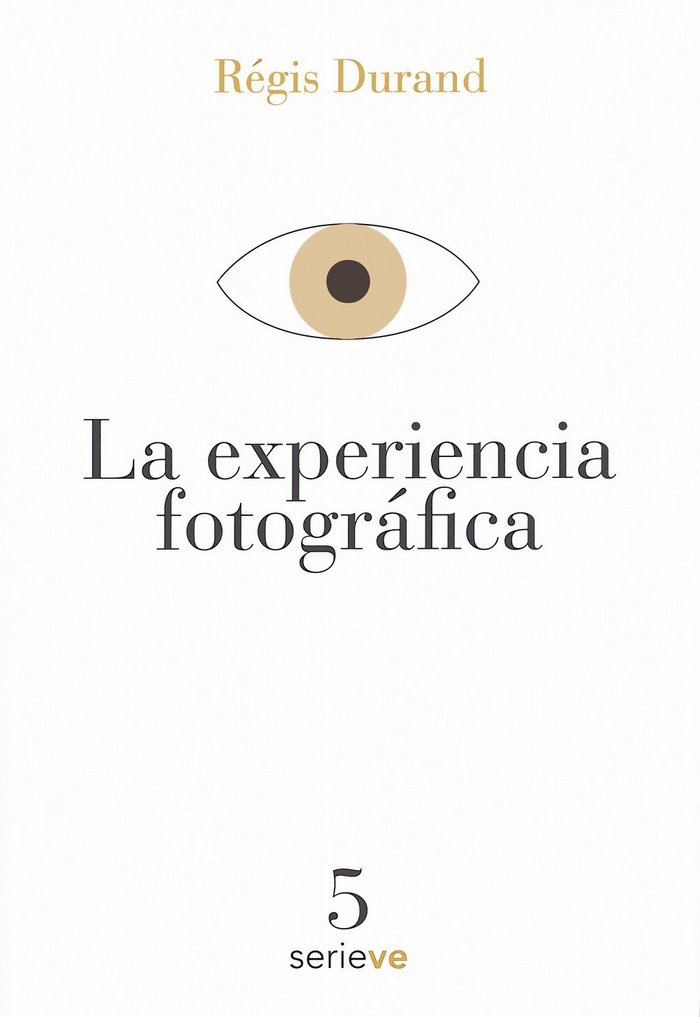 LA EXPERIENCIA FOTOGRAFICA, de RéGIS DURAND | portada del libro