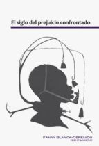 EL SIGLO DEL PREJUICIO CONFRONTADO, de Varios autores | portada del libro