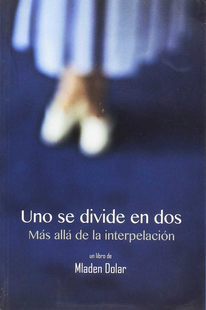 UNO SE DIVIDE EN DOS, de MLADEN DOLAR | portada del libro