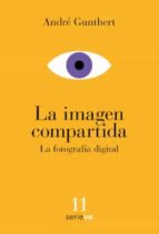 LA IMAGEN COMPARTIDA, de ANDRE GUNTHERT | portada del libro