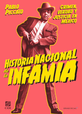 HISTORIA NACIONAL DE LA INFAMIA, de PABLO PICCATO | portada del libro
