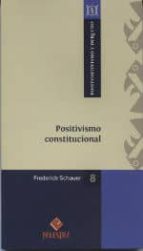 POSITIVISMO CONSTITUCIONAL, de Frederick Schauer | portada del libro