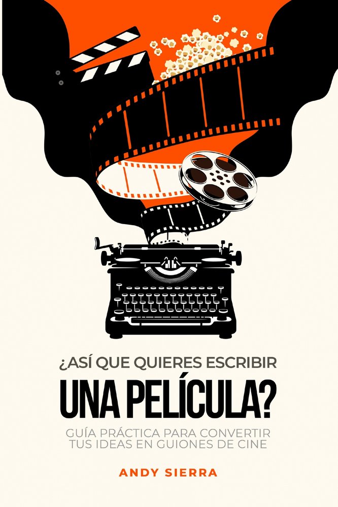 ¿Así que quieres escribir una película?, de Sierrra, Andy | portada del libro