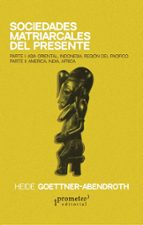 SOCIEDADES MATRIARCALES DEL PRESENTE, de HEIDE GOETTNER ABENDROTH | portada del libro