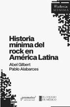 HISTORIA MINIMA DEL ROCK EN AMERICA LATINA, de ABEL GILBERT | portada del libro