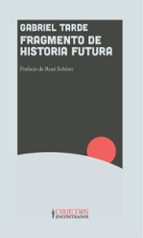 FRAGMENTO DE HISTORIA FUTURA, de Gabriel Tarde | portada del libro